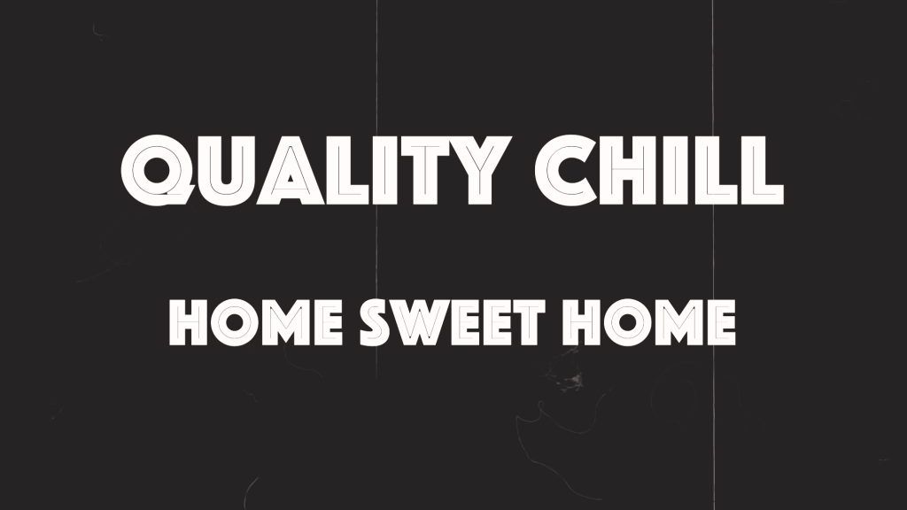 "Quality Chill: Home Sweet Home" (2023)
