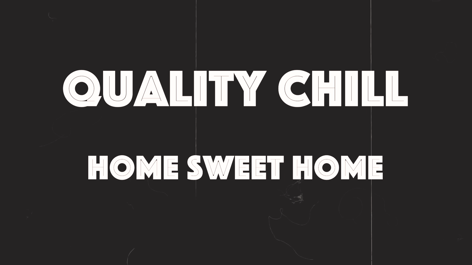 "Quality Chill: Home Sweet Home" (2023)