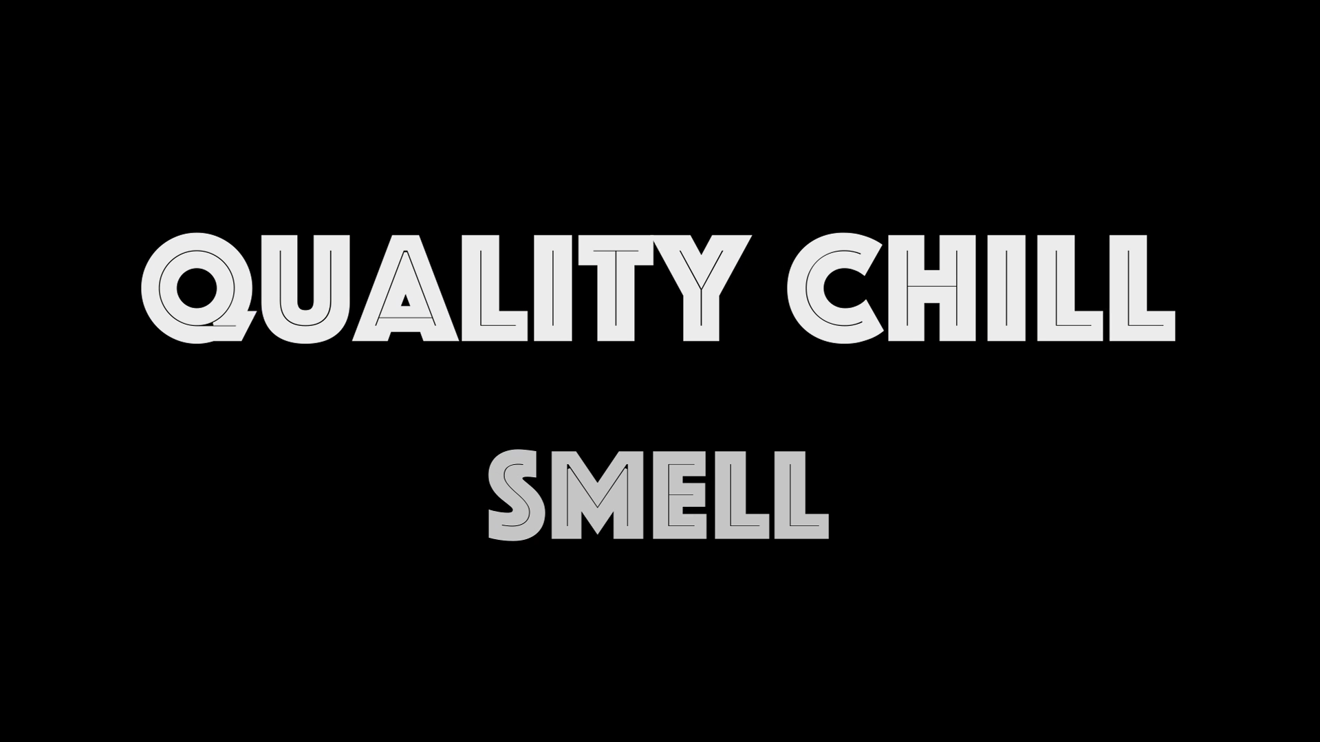 "Quality Chill: Smell" (2022)